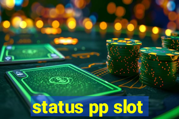 status pp slot